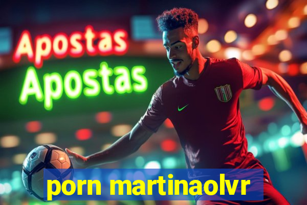 porn martinaolvr